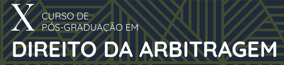 X Curso de Pós-Graduação em Direito da Arbitragem