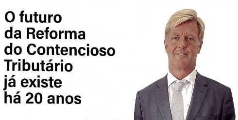 O futuro da Reforma do Contencioso Tributário já existe há 20 anos